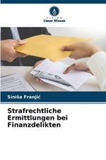 Strafrechtliche Ermittlungen bei Finanzdelikten