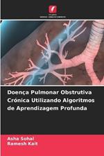 Doen?a Pulmonar Obstrutiva Cr?nica Utilizando Algoritmos de Aprendizagem Profunda