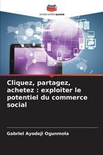 Cliquez, partagez, achetez: exploiter le potentiel du commerce social