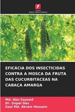 Efic?cia DOS Insecticidas Contra a Mosca Da Fruta Das Cucurbit?ceas Na Caba?a Amarga