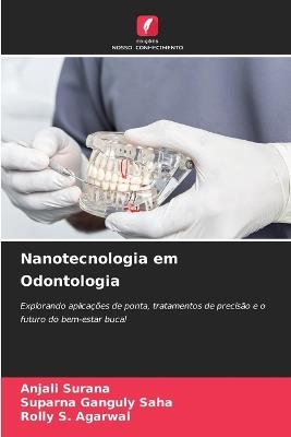 Nanotecnologia em Odontologia - Anjali Surana,Suparna Ganguly Saha,Rolly S Agarwal - cover