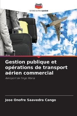 Gestion publique et op?rations de transport a?rien commercial - Jose Onofre Saavedra Cango - cover