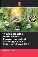 IA para cidades sustent?veis: Aproveitamento da tecnologia para o Objetivo 11 dos ODS