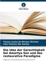 Die Idee der Gerechtigkeit bei Amartya Sen und das restaurative Paradigma