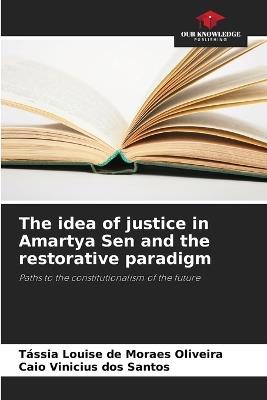 The idea of justice in Amartya Sen and the restorative paradigm - T?ssia Louise de Moraes Oliveira,Caio Vinicius Dos Santos - cover