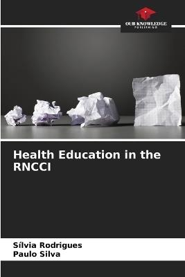 Health Education in the RNCCI - Silvia Rodrigues,Paulo Silva - cover