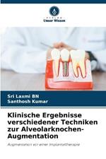 Klinische Ergebnisse verschiedener Techniken zur Alveolarknochen-Augmentation