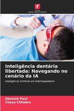 Intelig?ncia dent?ria libertada: Navegando no cen?rio da IA