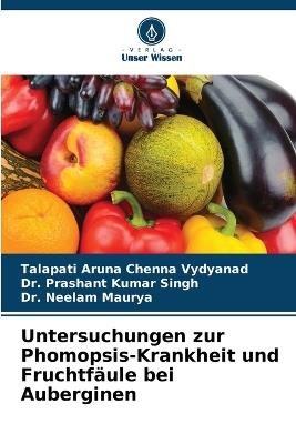 Untersuchungen zur Phomopsis-Krankheit und Fruchtf?ule bei Auberginen - Talapati Aruna Chenna Vydyanad,Prashant Kumar Singh,Neelam Maurya - cover