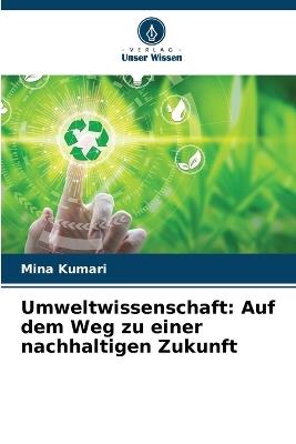 Umweltwissenschaft: Auf dem Weg zu einer nachhaltigen Zukunft - Mina Kumari - cover