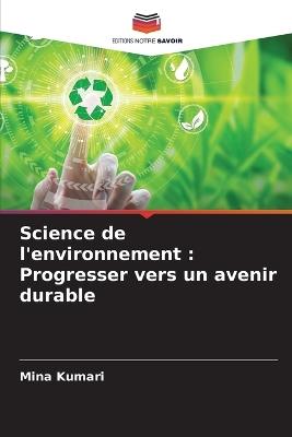 Science de l'environnement: Progresser vers un avenir durable - Mina Kumari - cover