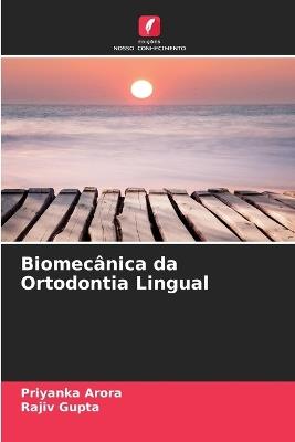 Biomec?nica da Ortodontia Lingual - Priyanka Arora,Rajiv Gupta - cover