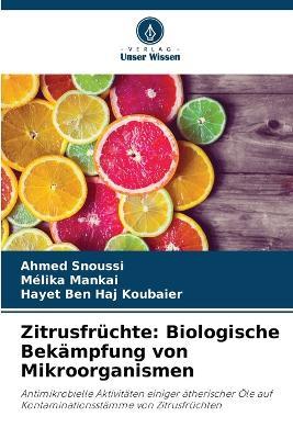 Zitrusfr?chte: Biologische Bek?mpfung von Mikroorganismen - Ahmed Snoussi,M?lika Mankai,Hayet Ben Haj Koubaier - cover