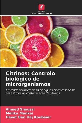 Citrinos: Controlo biol?gico de microrganismos - Ahmed Snoussi,M?lika Mankai,Hayet Ben Haj Koubaier - cover