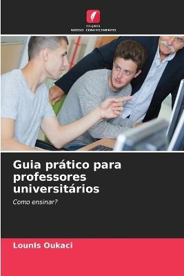 Guia pr?tico para professores universit?rios - Lounis Oukaci - cover