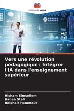 Vers une r?volution p?dagogique: Int?grer l'IA dans l'enseignement sup?rieur