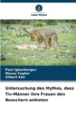 Untersuchung des Mythos, dass Tiv-M?nner ihre Frauen den Besuchern anbieten