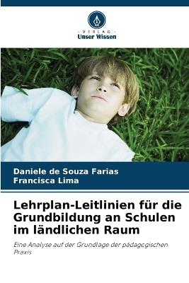 Lehrplan-Leitlinien f?r die Grundbildung an Schulen im l?ndlichen Raum - Daniele de Souza Farias,Francisca Lima - cover