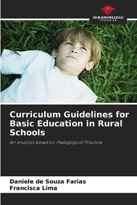 Curriculum Guidelines for Basic Education in Rural Schools - Daniele de Souza Farias,Francisca Lima - cover