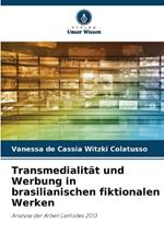 Transmedialit?t und Werbung in brasilianischen fiktionalen Werken