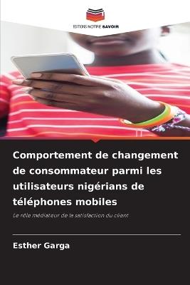 Comportement de changement de consommateur parmi les utilisateurs nig?rians de t?l?phones mobiles - Esther Garga - cover