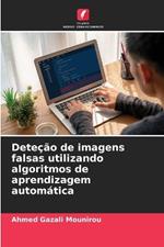 Dete??o de imagens falsas utilizando algoritmos de aprendizagem autom?tica