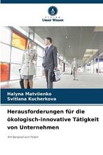 Herausforderungen f?r die ?kologisch-innovative T?tigkeit von Unternehmen