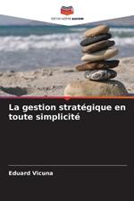 La gestion strat?gique en toute simplicit?