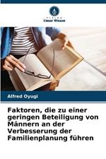 Faktoren, die zu einer geringen Beteiligung von M?nnern an der Verbesserung der Familienplanung f?hren