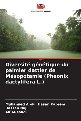 Diversit? g?n?tique du palmier dattier de M?sopotamie (Pheonix dactylifera L.) - Muhanned Abdul Hasan Kareem,Hassan Naji,Ali Al-Saadi - cover