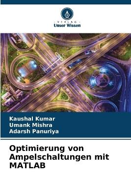 Optimierung von Ampelschaltungen mit MATLAB - Kaushal Kumar,Umank Mishra,Adarsh Panuriya - cover