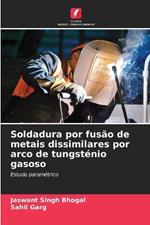 Soldadura por fus?o de metais dissimilares por arco de tungst?nio gasoso