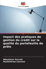 Impact des pratiques de gestion du cr?dit sur la qualit? du portefeuille de pr?ts