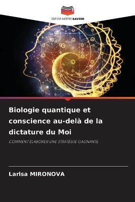 Biologie quantique et conscience au-del? de la dictature du Moi - Larisa Mironova - cover