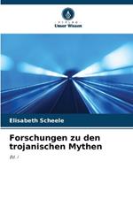 Forschungen zu den trojanischen Mythen