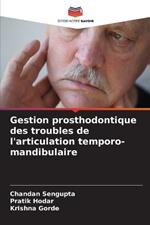 Gestion prosthodontique des troubles de l'articulation temporo-mandibulaire