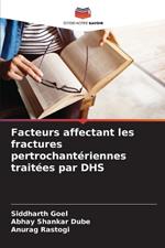 Facteurs affectant les fractures pertrochant?riennes trait?es par DHS