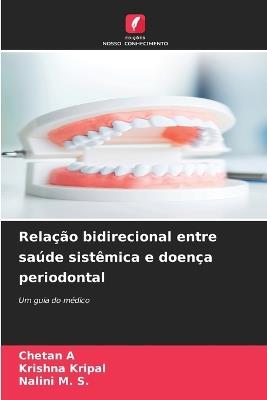 Rela??o bidirecional entre sa?de sist?mica e doen?a periodontal - Chetan A,Krishna Kripal,Nalini M S - cover