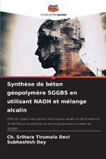 Synth?se de b?ton g?opolym?re SGGBS en utilisant NAOH et m?lange alcalin