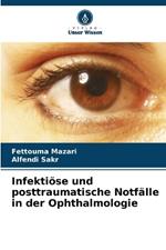 Infekti?se und posttraumatische Notf?lle in der Ophthalmologie