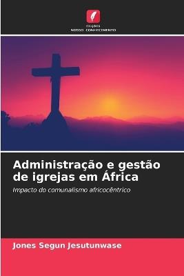 Administra??o e gest?o de igrejas em ?frica - Jones Segun Jesutunwase - cover