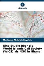 Eine Studie ?ber die World Islamic Call Society (WICS) als NGO in Ghana