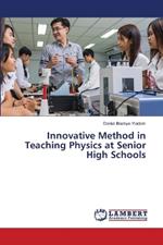 Innovative Method in Teaching Physics at Senior High Schools