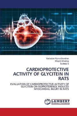 Cardioprotective Activity of Glycitein in Rats - Vadivelan Ramachandran,Khushi Sharma,Sudeep S - cover