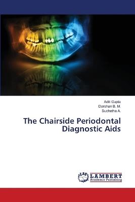 The Chairside Periodontal Diagnostic Aids - Aditi Gupta,Darshan B M,Suchetha A - cover