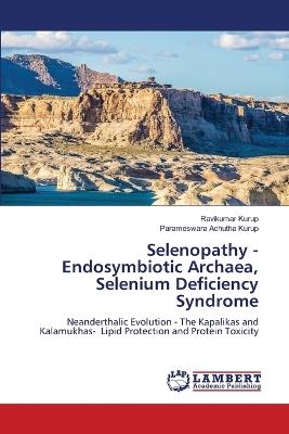 Selenopathy - Endosymbiotic Archaea, Selenium Deficiency Syndrome - Ravikumar Kurup,Parameswara Achutha Kurup - cover