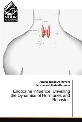 Endocrine Influence: Unveiling the Dynamics of Hormones and Behavior. - Amina Jasim Al-Hayani,Mohamed Abdel-Raheem - cover