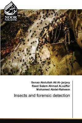 Insects and forensic detection - Senaa Abdullah Ali Al- Jarjary,Raed Salem Ahmad Alsaffar,Mohamed Abdel-Raheem - cover