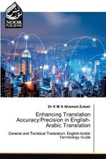 Enhancing Translation Accuracy: Precision in English-Arabic Translation