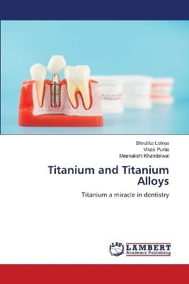 Titanium and Titanium Alloys - Shrutika Lohiya,Vikas Punia,Meenakshi Khandelwal - cover